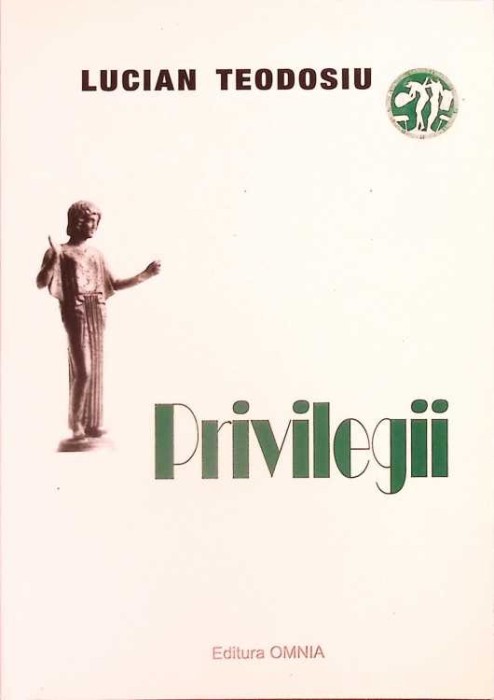 PRIVILEGII (CU DEDICATIA AUTORULUI)-LUCIAN TEODOSIU-271932