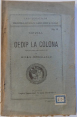 OEDIP LA COLONA de SOFOLE , BIBLIOTECA AUTORILOR CLASICI GRECI SI ROMANI No. 8 , 1921 foto