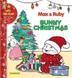 Max &amp; Ruby: Bunny Christmas: Lift-The-Flap Book