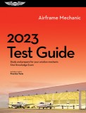 2023 Airframe Test Guide: Study and Prepare for Your Aviation Mechanic FAA Knowledge Exam