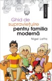 Ghid de supraviețuire pentru familia modernă - Nigel Latta - Editura Niculescu