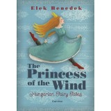 The Princess of the Wind (Sz&eacute;like kir&aacute;lykisasszony) - Benedek Elek