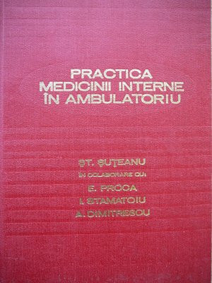 Practica medicinii interne in ambulatoriu - St. Suteanu , E. Proca ... foto