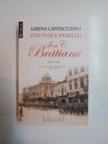 DIN VIATA FAMILIEI ION. I. C. BRATIANU (1914 - 1919) CU UN ADAOS DE INSEMNARI (1870 - 1941) , ED. a - III -a de SABINA CANTACUZINO , 2014