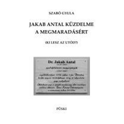 Jakab Antal k&amp;uuml;zdelme a megmarad&amp;aacute;s&amp;eacute;rt - Szab&amp;oacute; Gyula foto