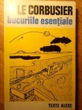 Bucuriile Esențiale - Le Corbusier, Texte Alese, Meridiane 1971, Albume Artă, Carte &icirc;n Rom&acirc;nă