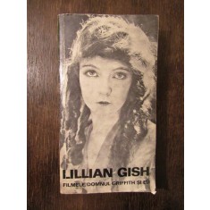 FILMELE , DOMNUL GRIFFITH SI EU .LILLIAN GISH