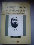 Eu va sfidez pe toti - eseuri consumculturale - George Stanca - cu dedicatia autorului