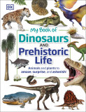 My Book of Dinosaurs and Prehistoric Life | DK, Dorling Kindersley Ltd