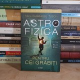 NEIL DEGRASSE TYSON - ASTROFIZICA PENTRU CEI GRABITI , 2017 *