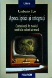 Umberto Eco - Apocaliptici si integrati. Comunicatii de masa si teorii ale