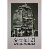 Carmen Diaconescu (red.) - Secolul 21 - Scena publica (Editia: 2008)