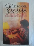 Le Savoir-&eacute;crire : Guide pratique de la correspondance