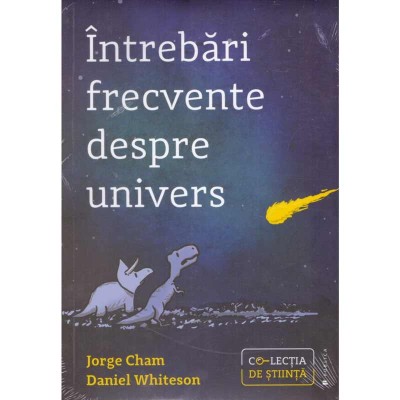 Jorge Cham, Daniel Whiteson - Intrebari frecvente despre univers - 134275 foto