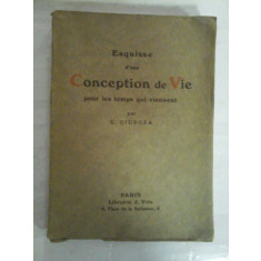 Esquisse d&#039;une CONCEPTION DE VIE pour les temps qui viennent - G. GIURGEA (dedicatie si autograf) - Paris, 1923
