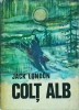Colt Alb - Jack London, Editura Dacia, 260 pagini, Roman de Aventură, Limba Rom&acirc;nă