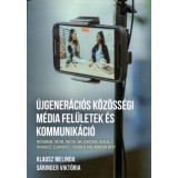 &Uacute;jgener&aacute;ci&oacute;s k&ouml;z&ouml;ss&eacute;gi m&eacute;dia fel&uuml;letek &eacute;s kommunik&aacute;ci&oacute; - Klausz Melinda