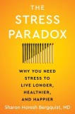 The Stress Paradox: Why You Need Stress to Live Longer, Healthier, and Happier