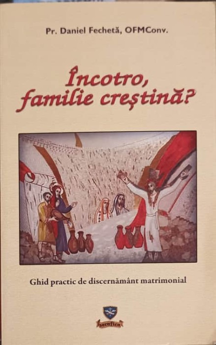 INCOTRO, FAMILIE CRESTINA?-DANIEL FECHETA-253131