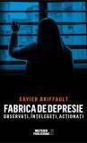 Fabrica de depresie: observati, intelegeti, actionati - Editura Meteor Press