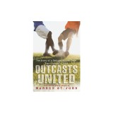 Outcasts United: The Story of a Refugee Soccer Team That Changed a Town