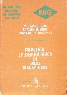 PRACTICA EPIDEMIOLOGICA IN BOLILE TRANSMISIBILE-E. MAGUREANU, C. BUSUIOC, C. BOCARNEA-265599 foto