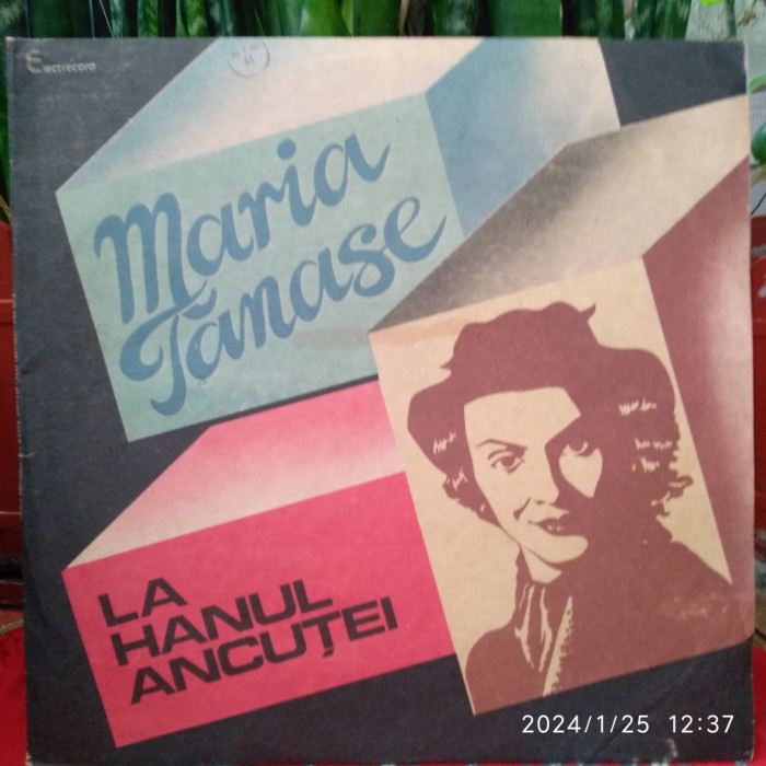 -Y- MARIA TANASE - LA HANUL ANCUTEI ( STARE VG + ) DISC VINIL LP