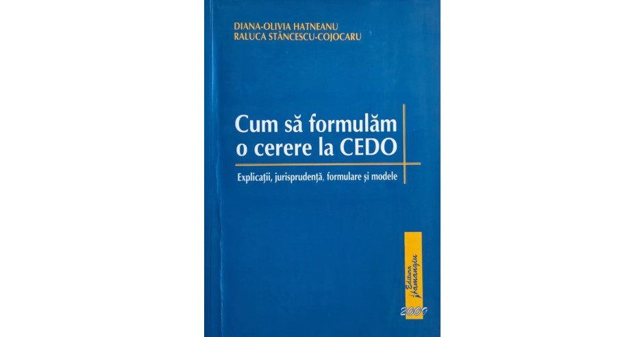 Cum sa formulam o cerere CEDO. Explicatii, jurisprudenta, formulare si ...