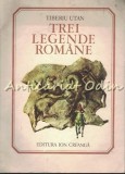 Cumpara ieftin Trei Legende Romane - Tiberiu Utan, Marcela Cordescu (ilustratii) - Editura Ion Creanga, 1990