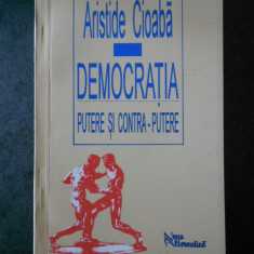 ARISTIDE CIOABA - DEMOCRATIA. PUTERE SO CONTRA PUTERE