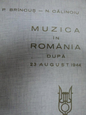 MUZICA IN ROMANIA DUPA 23 AUGUST 1944- P. BRINCUS SI N. CALINOIU, BUC. 1965 foto