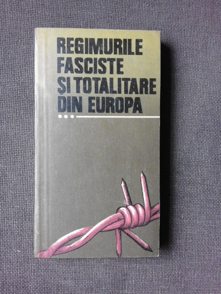 REGIMURILE FASCISTE SI TOTALITARE DIN EUROPA, VOL.III