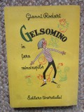 Gelsomino in Tara Mincinosilor - Gianni Rodari, Editura Tineretului 1967, Ilustrata, Carte Povesti Copii