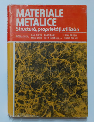 Materiale Metalice - Structura, Proprietati, Utilizari - Colectiv ( 3 poze ) foto