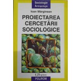 PROIECTAREA CERCETARII SOCIOLOGICE-IOAN MARGINEAN-266345