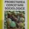PROIECTAREA CERCETARII SOCIOLOGICE-IOAN MARGINEAN-266345