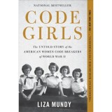 Code Girls: The Untold Story of the American Women Code Breakers of World War II