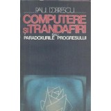 Computere si trandafiri sau paradoxurile progresului - Paul Dobrescu