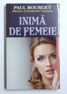 INIMA DE FEMEIE de PAUL BOURGET , 2015 foto