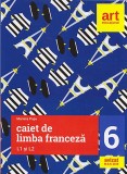Caiet de limba franceza. Clasa a VI-a. L1 si L2 - ART KLETT