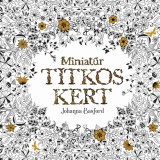 Miniatűr titkos kert - Johanna Basford