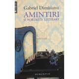 Gabriel Dimisianu - Amintiri si portrete literare (Editia: 2013)