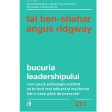 Bucuria leadershipului. Cum poate psihologia pozitiva sa te faca mai influent si mai fericit intr-o lume plina de provocari, Tal Ben-Shahar , Angus Ri, Curtea Veche