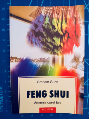 Feng Shui - Armonia casei tale / Graham Gunn / traducere Mirela Mircea foto