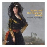 Spain and the Hispanic World: Treasures from the Hispanic Society Museum &amp; Library