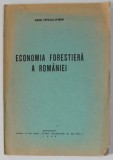 ECONOMIA FORESTIERA A ROMANIEI de MARIN POPESCU - SPINENI , 1938 , DEDICATIE *