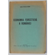 ECONOMIA FORESTIERA A ROMANIEI de MARIN POPESCU - SPINENI , 1938 , DEDICATIE *