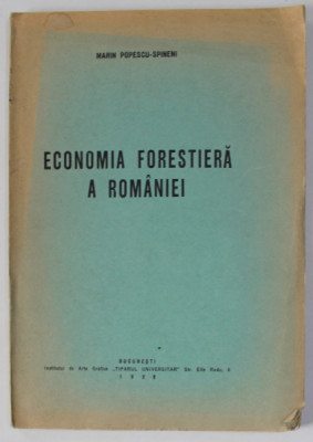 ECONOMIA FORESTIERA A ROMANIEI de MARIN POPESCU - SPINENI , 1938 , DEDICATIE * foto