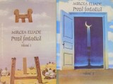 PROZA FANTASTICA de MIRCEA ELIADE , VOL I-II , 2007 * MINIMA UZURA