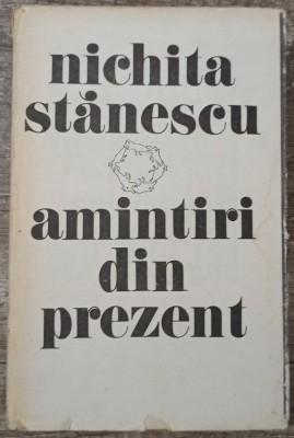 Amintiri din prezent - Nichita Stanescu foto